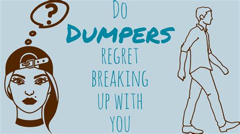 Do dumpers regret. Things To Know About Do dumpers regret. 